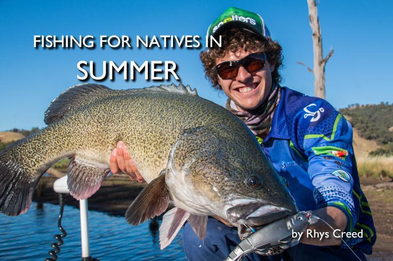 Fishing for Natives in Summer Conditions