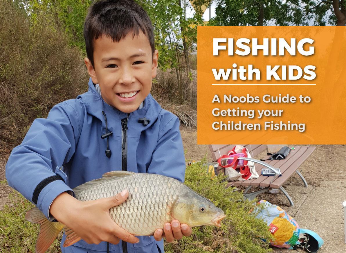 Fishing with Kids: A Noobs Guide to Getting your Children Fishing